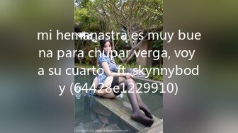 mi hemanastra es muy buena para chupar verga, voy a su cuarto - ft. skynnybody (64428e1229910)